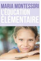 Couverture du livre « Pédagogie scientifique t.2 ; l'éducation élémentaire » de Maria Montessori aux éditions Desclee De Brouwer