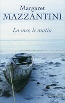 Couverture du livre « La mer, le matin » de Margaret Mazzantini aux éditions Robert Laffont