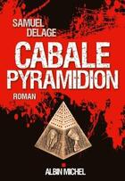 Couverture du livre « Cabale Pyramidion » de Samuel Delage aux éditions Albin Michel