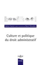 Couverture du livre « Culture et politique du droit administratif » de Cassese-S aux éditions Dalloz