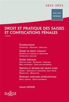 Couverture du livre « Droit et pratique des saisies et confiscations pénales (édition 2022/2023) » de Lionel Ascensi aux éditions Dalloz