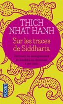 Couverture du livre « Sur les traces de Siddhartha » de Thich Nhat Hanh aux éditions Pocket