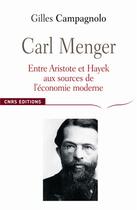 Couverture du livre « Carl Menger entre Aristote et Hayek » de Gilles Campagnolo aux éditions Cnrs