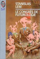 Couverture du livre « Le congres de futurologie » de Stanislas Lem aux éditions J'ai Lu