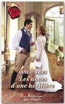 Couverture du livre « Les noces d'une héritière » de Anne O'Brien aux éditions Harlequin