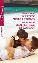 Couverture du livre « Un refuge près de l'océan ; dans le piège de l'amour » de Brenda Harlen et Charlene Sands aux éditions Harlequin