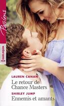 Couverture du livre « Le retour de Chance Masters ; ennemis et amants » de Lauren Canan et Shirley Jump aux éditions Harlequin