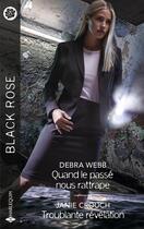 Couverture du livre « Quand le passé nous rattrape ; Troublante révélation » de Debra Webb et Janie Crouch aux éditions Harlequin