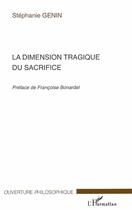 Couverture du livre « La dimension tragique du sacrifice » de Stephanie Genin aux éditions Editions L'harmattan