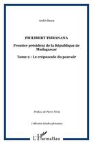 Couverture du livre « Philibert tsiranana, premier president de la république de madagascar t.2 : le crépuscule du pouvoir » de Andre Saura aux éditions Editions L'harmattan