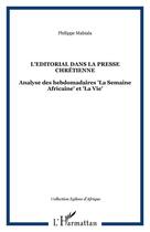 Couverture du livre « L'éditorial dans la presse chrétienne ; analyse des hebdomadaires la semaine africaine et la vie » de Philippe Mabiala aux éditions Editions L'harmattan