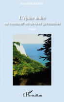 Couverture du livre « L'épine noire ou comment on devient germaniste » de Paul Fourrier aux éditions Editions L'harmattan