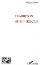 Couverture du livre « L'embryon au iieme siecle » de Philippe Caspar aux éditions Editions L'harmattan