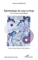 Couverture du livre « Épistémologie du corps en Staps ; vers un nouveau paradigme » de Yannick Vanpoulle aux éditions L'harmattan
