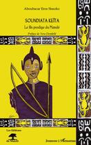 Couverture du livre « Soundiata Keïta ; le fils prodige du Mandé » de Aboubacar Eros Sissoko aux éditions L'harmattan
