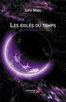 Couverture du livre « Les exilés du temps » de Mendez Sarita aux éditions Editions Du Net