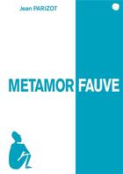 Couverture du livre « Metamorfauve » de Jean Parizot aux éditions Books On Demand