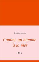Couverture du livre « Comme un homme à la mer » de Eric Saint-Antonin aux éditions Books On Demand