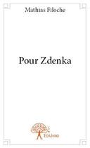 Couverture du livre « Pour Zdenka » de Mathias Filoche aux éditions Edilivre