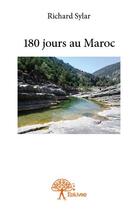 Couverture du livre « 180 jours au Maroc » de Richard Sylar aux éditions Edilivre