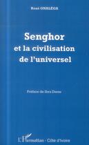 Couverture du livre « Senghor et la civilisation de l'universel » de Rene Gnalega aux éditions L'harmattan