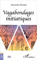 Couverture du livre « Vagabondages initiatiques » de Alexandre Rosada aux éditions L'harmattan