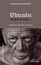 Couverture du livre « Ubuntu, ce que je suis... » de De Reynal Emmanuel aux éditions L'harmattan