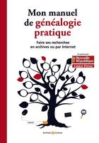 Couverture du livre « Mon manuel de généalogie pratique : Faire ses recherches en archives ou par Internet » de Marie-Odile Mergnac et Yann Guillerm aux éditions Archives Et Culture