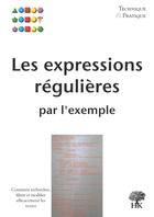 Couverture du livre « Les expressions régulières par l'exemple » de Vincent Fourmond aux éditions H & K