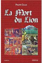 Couverture du livre « La mort du lion » de Collas Philippe aux éditions Pierregord