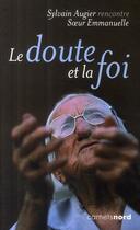 Couverture du livre « Le doute et la foi ; soeur Emmanuelle » de Sylvain Augier aux éditions Carnets Nord