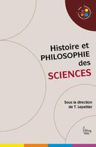 Couverture du livre « Histoire et philosophie des sciences » de Thomas Lepeltier aux éditions Sciences Humaines