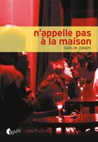 Couverture du livre « N'appelle pas à la maison » de Carlos Zanon aux éditions Asphalte