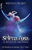 Couverture du livre « Selena Rosa ; la revanche originelle » de Diguet Westley aux éditions Valentina