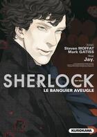 Couverture du livre « Sherlock Tome 2 : le banquier aveugle » de Mark Gatiss et Steven Moffat et Jay aux éditions Kurokawa