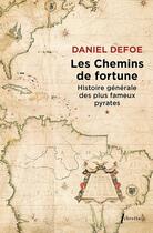 Couverture du livre « Histoire générale des plus fameux pyrates Tome 1 : Les chemins de fortune » de Daniel Defoe aux éditions Libretto