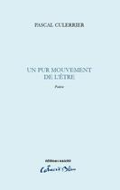 Couverture du livre « Un pur mouvement de l'être » de Pascal Culerrier aux éditions Unicite