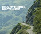 Couverture du livre « Cols mythiques du cyclisme » de Blann Michael aux éditions Epa