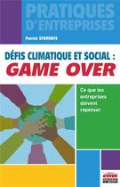 Couverture du livre « Défis climatique et social : game over : ce que les entreprises doivent repenser » de Patrick Storhaye aux éditions Ems