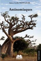 Couverture du livre « Antinomiaques » de Anicet Cyrille Ngouloubi aux éditions Renaissance Africaine