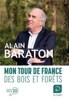 Couverture du livre « Mon tour de France des bois et des forêts » de Alain Baraton aux éditions Editions De La Loupe