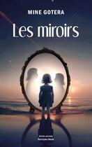 Couverture du livre « Les miroirs » de Mine Gotera aux éditions Editions Maia