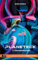 Couverture du livre « Planeteck - 1. contamination » de Susie Norman aux éditions Plumes De Marmotte