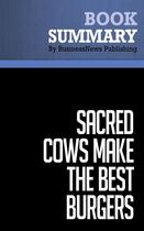 Couverture du livre « Summary: Sacred Cows Make the Best Burgers : Review and Analysis of Kriegel and Brandt's Book » de Businessnews Publish aux éditions Business Book Summaries