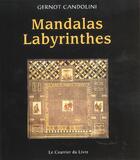 Couverture du livre « Atelier mandalas : mandalas labyrinthes » de Gernot Candolini aux éditions Courrier Du Livre