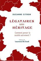 Couverture du livre « Legataires sans heritage - comment penser la societe autreme » de Citron/De Cock aux éditions Editions De L'atelier