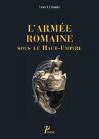 Couverture du livre « L'armée romaine sous le Haut-Empire (4e édition) » de Yann Le Bohec aux éditions Picard