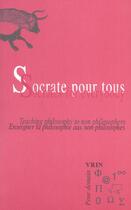 Couverture du livre « Socrate pour tous - enseigner la philosophie aux non-philosophes » de Evans D. aux éditions Vrin