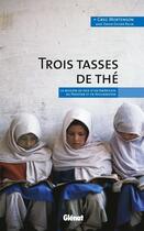 Couverture du livre « Trois tasses de thé ; la mission de paix d'un américain au Pakistan et en Afghanistan » de Greg Mortenson et David Oliver Relin aux éditions Glenat