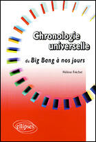 Couverture du livre « Chronologie universelle - du big bang a nos jours » de Helene Frechet aux éditions Ellipses